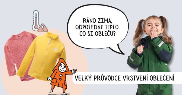 Vrstvení oblečení, jak oblékat děti na jaře, když je ráno zima a odpoledne teplo. Softshell. 